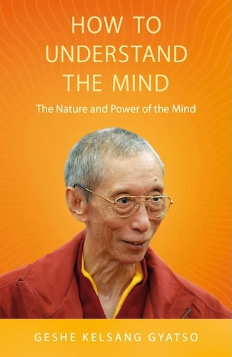A book by Geshe Kelsang Gyatso Rinpoche - How to understand the mind